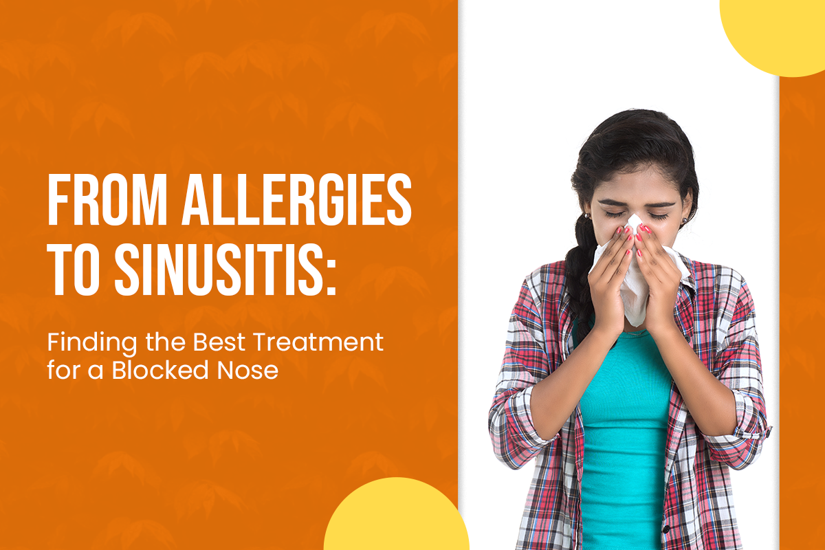From Allergies to Sinusitis: Finding the Best Treatment for a Blocked Nose
