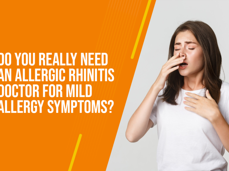 Do You Really Need an Allergic Rhinitis Doctor for Mild Allergy Symptoms?