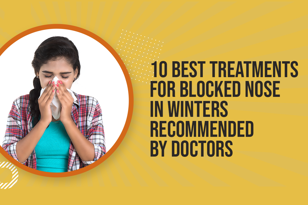 10 Best Treatments for Blocked Nose in Winters Recommended by Doctors
