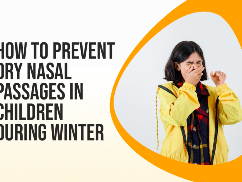 How to Prevent Dry Nasal Passages in Children During Winter