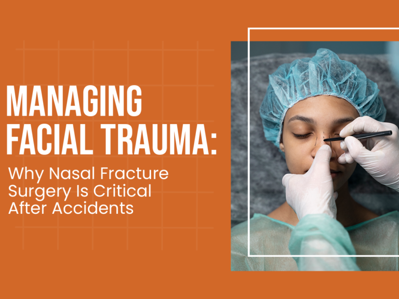 Managing Facial Trauma: Why Nasal Fracture Surgery Is Critical After Accidents