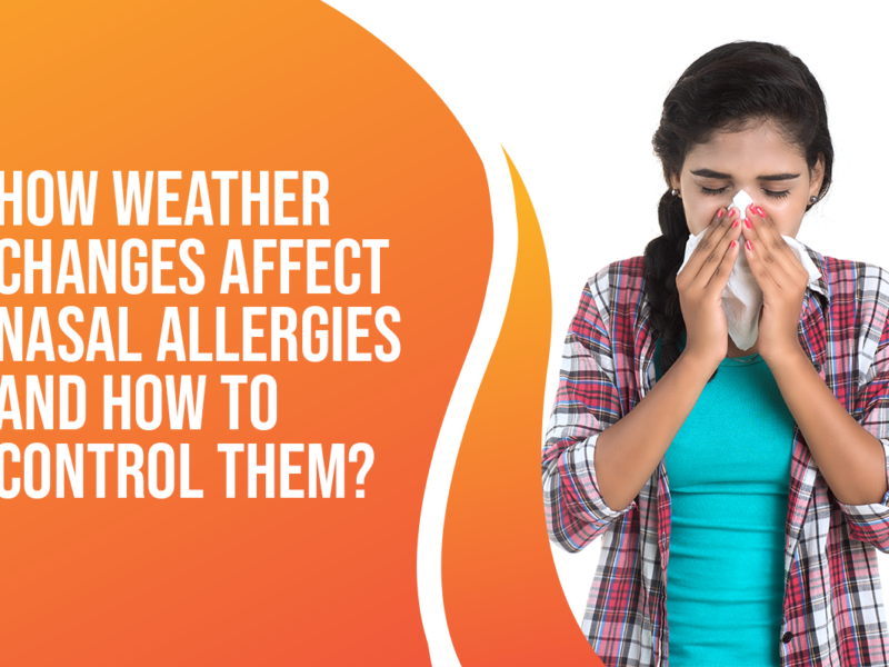 How Weather Changes Affect Nasal Allergies and How to Control Them?