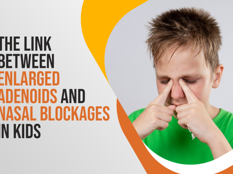 The Link Between Enlarged Adenoids and Nasal Blockages in Kids