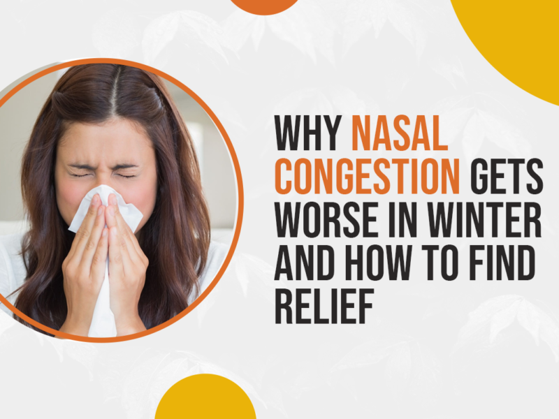 Why Nasal Congestion Gets Worse in Winter and How to Find Relief