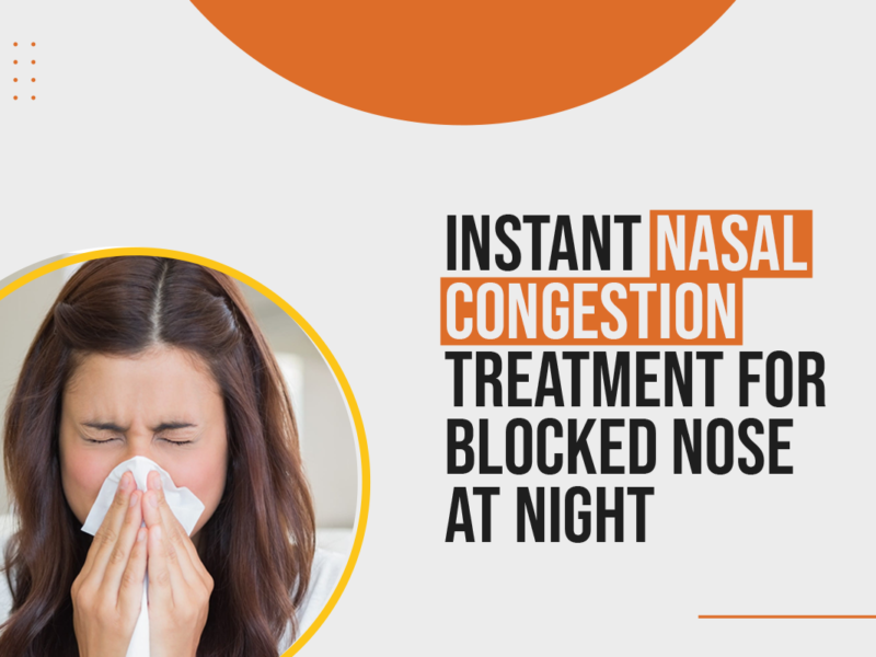 Instant Nasal Congestion Treatment for Blocked Nose at Night