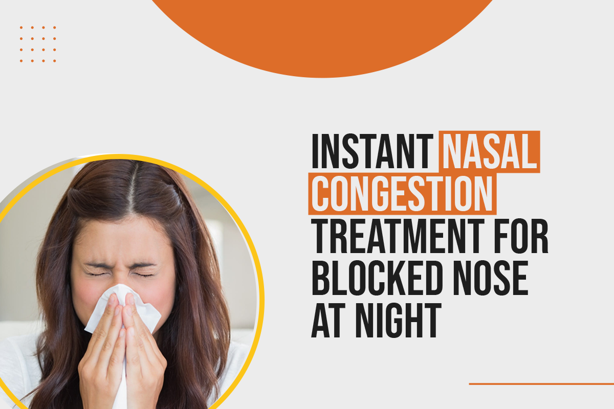 Instant Nasal Congestion Treatment for Blocked Nose at Night