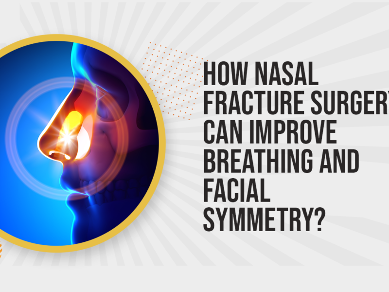 How Nasal Fracture Surgery Can Improve Breathing and Facial Symmetry?