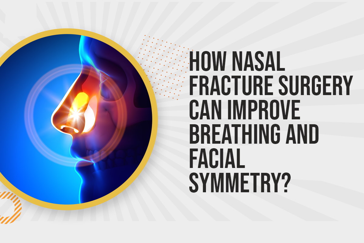 How Nasal Fracture Surgery Can Improve Breathing and Facial Symmetry?