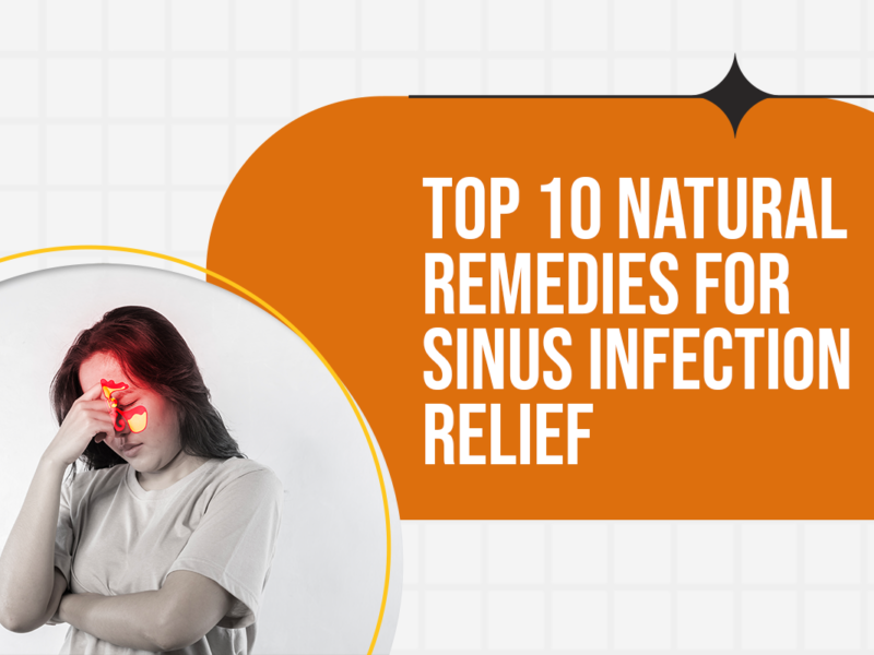 Top 10 Natural Remedies for Sinus Infection Relief