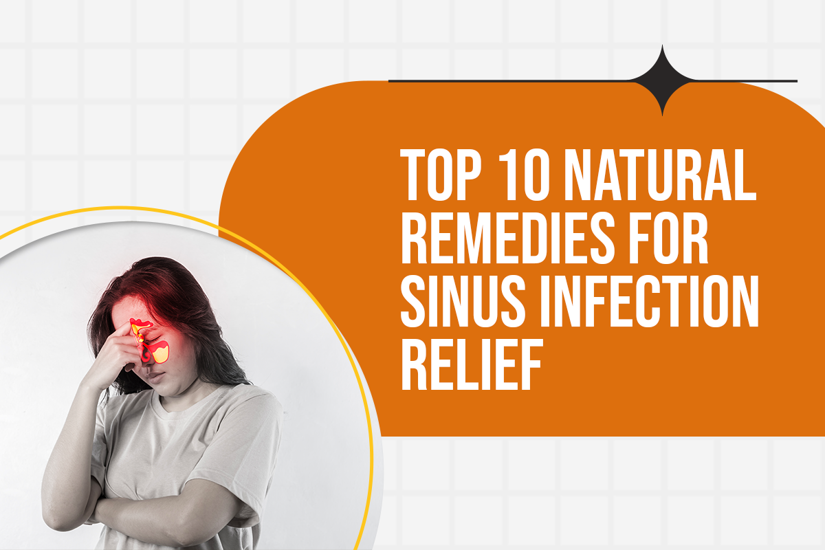 Top 10 Natural Remedies for Sinus Infection Relief