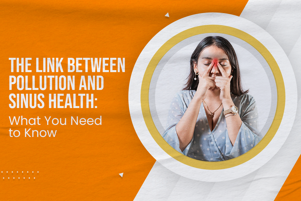 The Link Between Pollution and Sinus Health: What You Need to Know