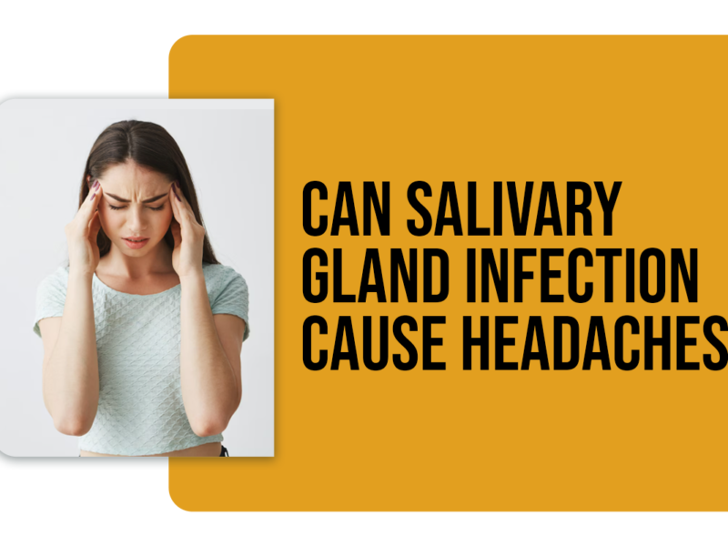 Can Salivary Gland Infection Cause Headaches?