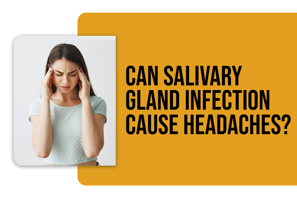 Can Salivary Gland Infection Cause Headaches?