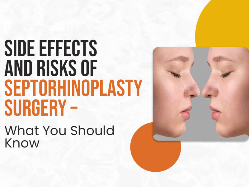 Side Effects and Risks of Septorhinoplasty Surgery – What You Should Know