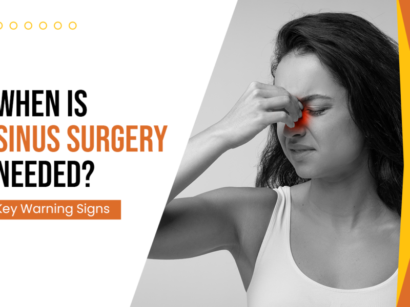 When Is Sinus Surgery Needed? Key Warning Signs