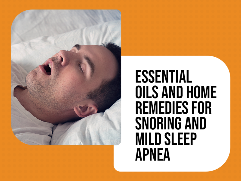 Essential Oils and Home Remedies for Snoring and Mild Sleep Apnea