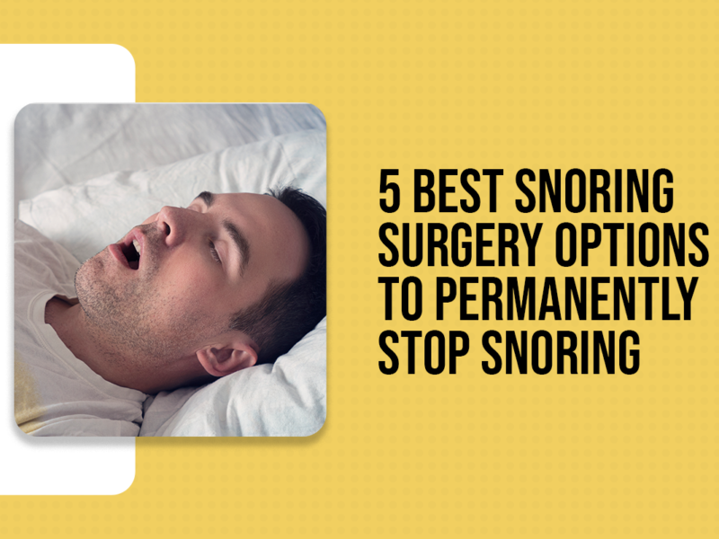 5 Best Snoring Surgery Options to Permanently Stop Snoring