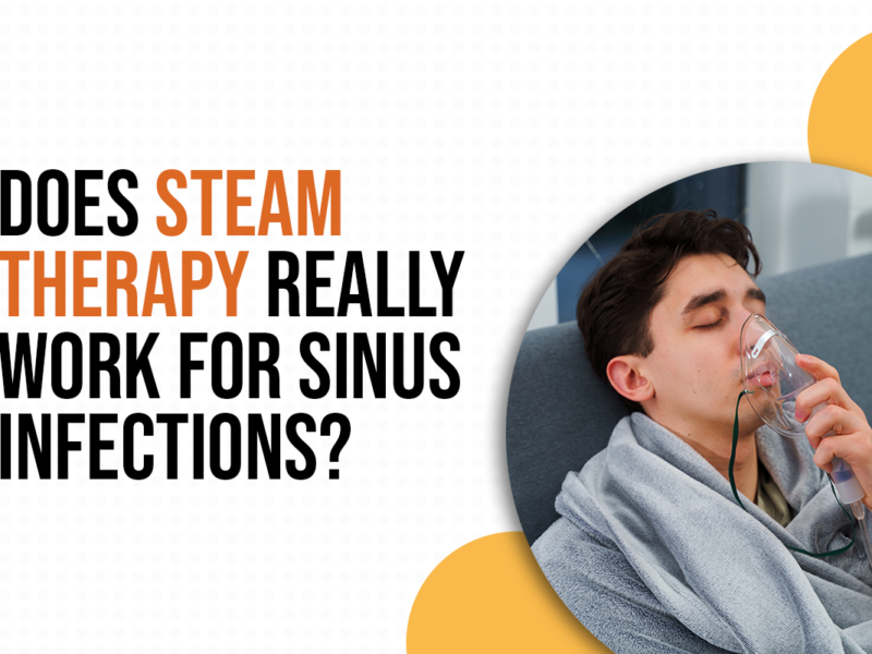 Does Steam Therapy Really Work for Sinus Infections?