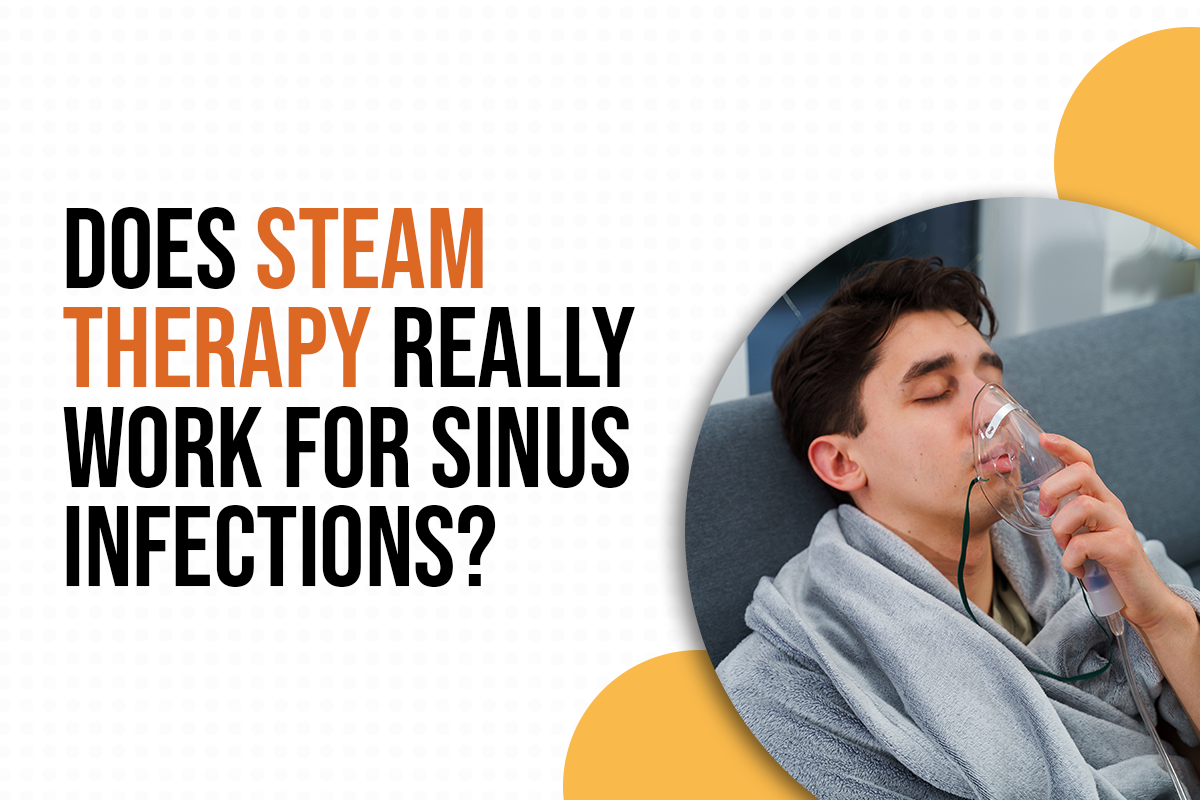Does Steam Therapy Really Work for Sinus Infections?