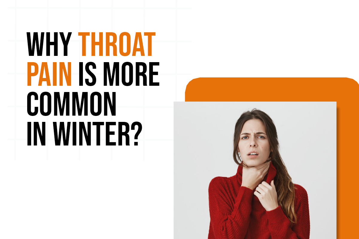 Why Throat Pain Is More Common in Winter?