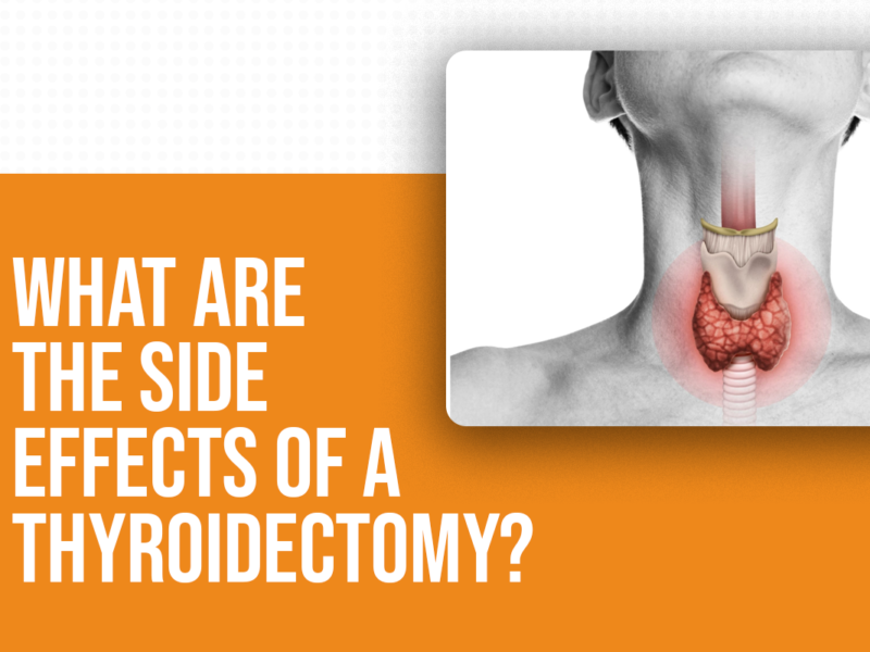 What Are the Side Effects of a Thyroidectomy?