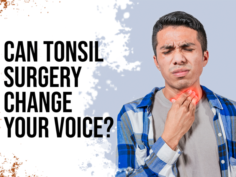 Can Tonsil Surgery Change Your Voice?