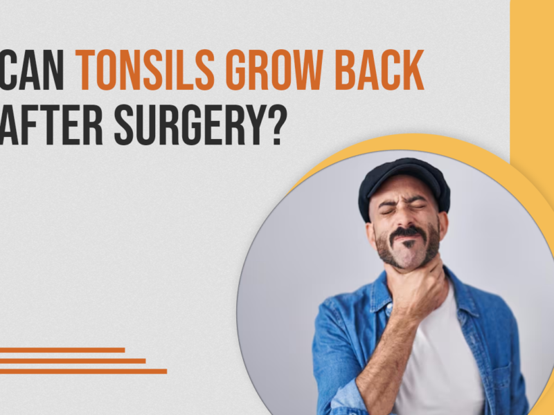 Can Tonsils Grow Back After Surgery?