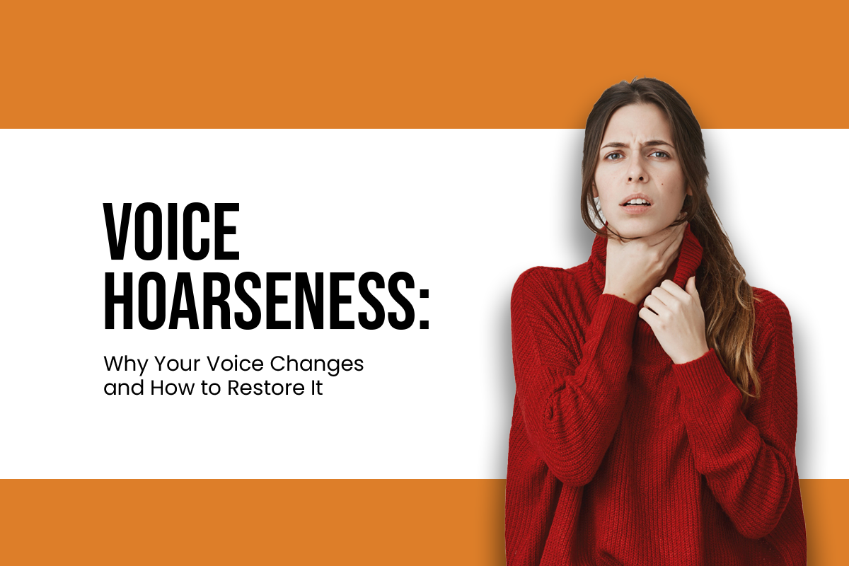 Voice Hoarseness: Why Your Voice Changes and How to Restore It