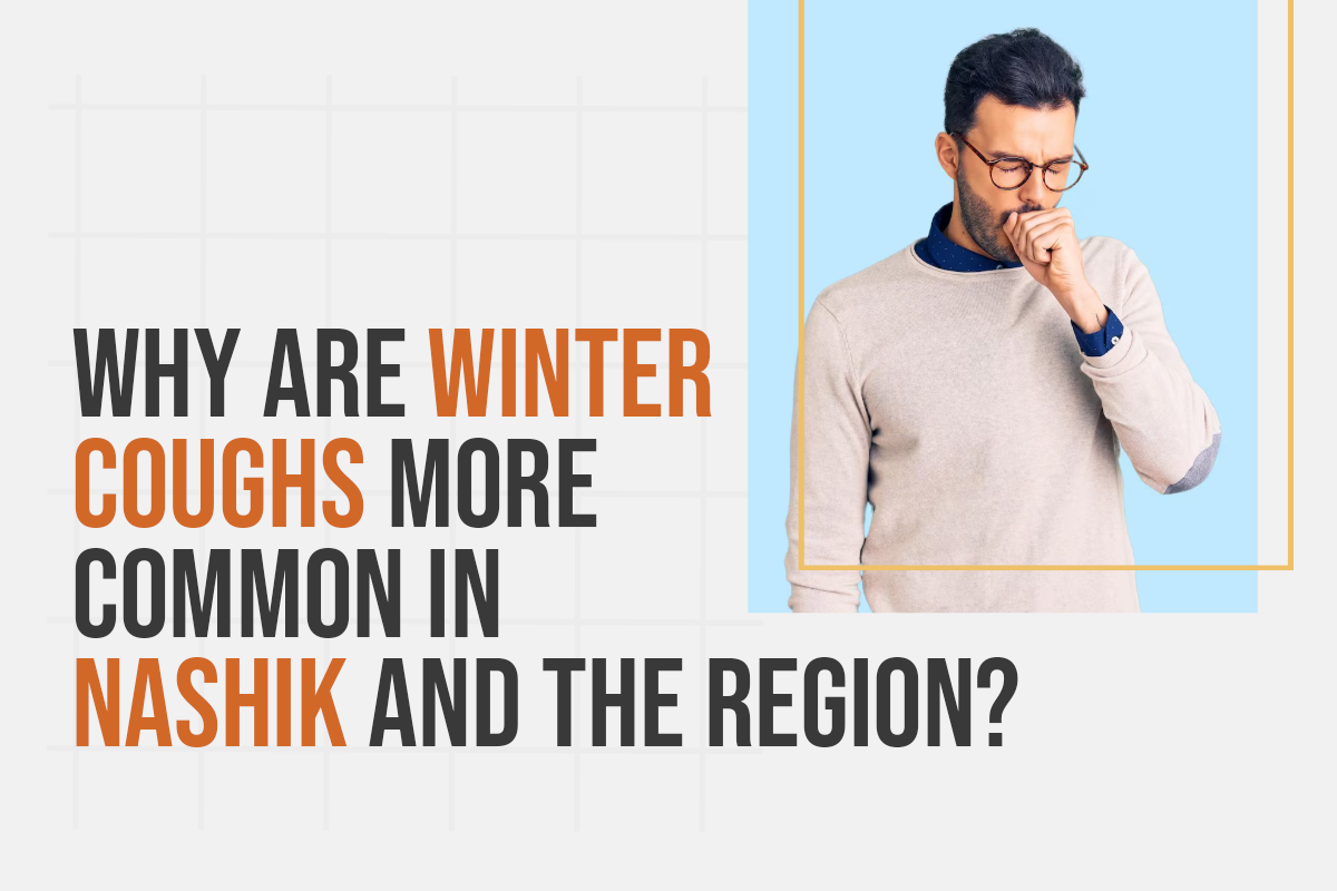 Why Are Winter Coughs More Common in Nashik and the Region?