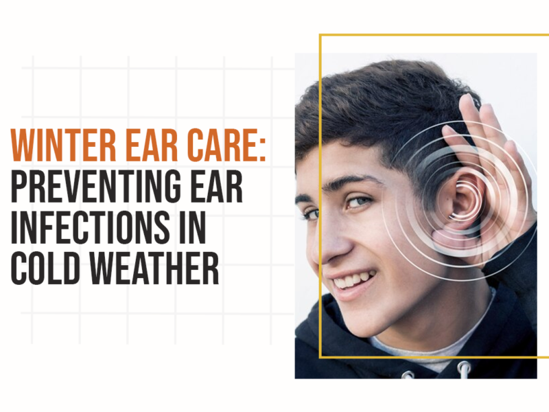 Winter Ear Care: Preventing Ear Infections in Cold Weather