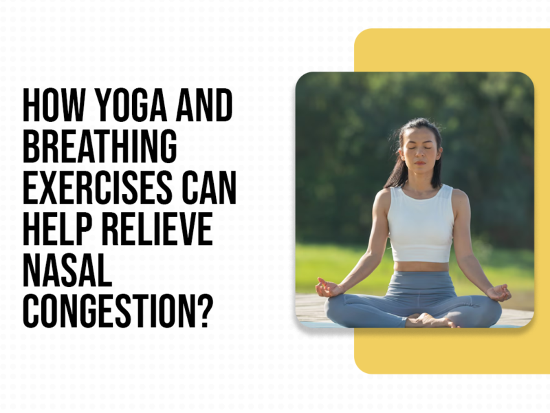 How Yoga and Breathing Exercises Can Help Relieve Nasal Congestion?