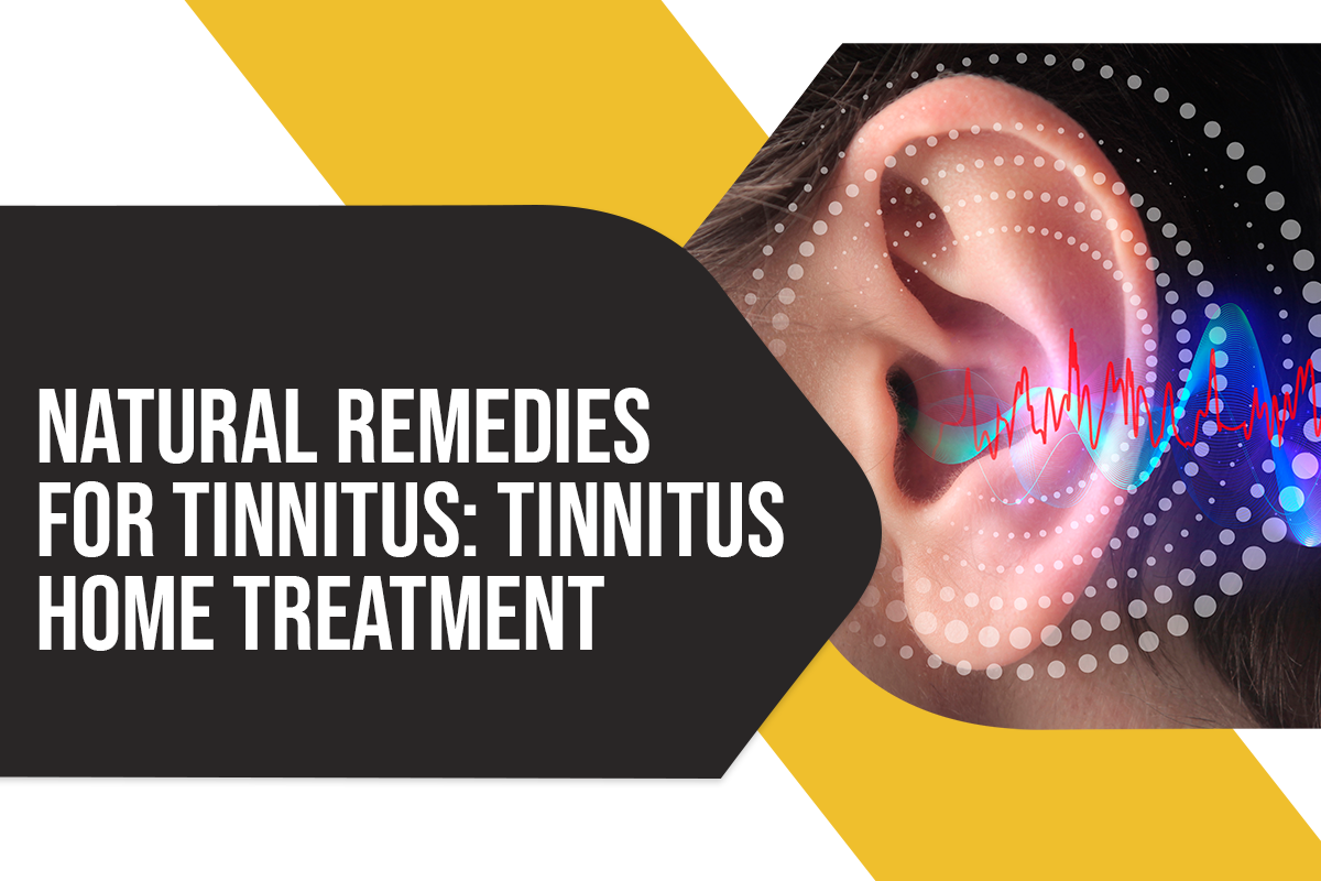Natural Remedies for Tinnitus: Tinnitus Home Treatment
